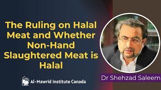 The Ruling on Halal Meat and Whether Non-Hand Slaughtered Meat is Halal | Dr Shehzad Saleem