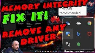 Full Driver removal for Windows 11 Memory Integrity Disabled FIX Huawei and other drivers.