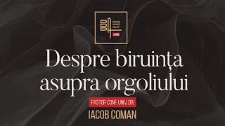 Despre biruința asupra orgoliului | Iacob Coman