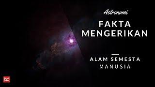 Fakta Mengerikan Manusia dan Alam Semesta