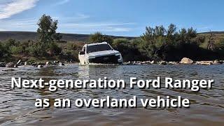 Next-generation Ford Ranger as an Overland Vehicle