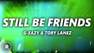 G-Eazy - Still Be Friends (Lyrics) ft. Tory Lanez