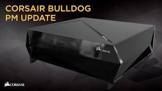 Corsair Bulldog 4K PC Gaming Product Manager update