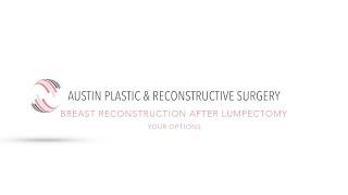 BREAST RECONSTRUCTION AFTER LUMPECTOMY: Your Options