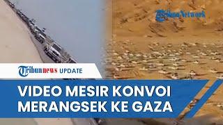 Mesir 'TURUN GUNUNG' ke Gaza, Ratusan Mobil Konvoi Bela Palestina hingga Desak Israel Buka Blokade