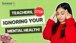 Why is Mental Health Important for Teachers? I Suraasa