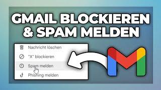 Gmail bestimmte Absender blockieren & Spam E-Mails melden - Tutorial