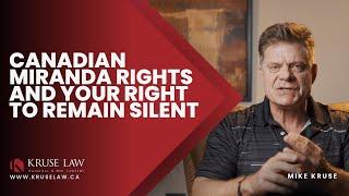 CANADIAN MIRANDA RIGHTS AND YOUR RIGHT TO REMAIN SILENT