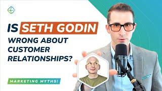 Is Seth Godin Wrong About Customer Relationships? (Marketing Myths) - ClearBrand Academy Podcast