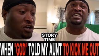 Story Time: When "God" told my Aunt to kick me out...