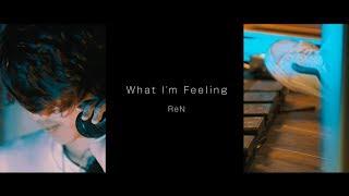 ReN - What I'm Feeling［Live］