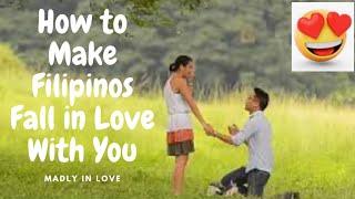 HOW to MAKE FILIPINOS Fall in LOVE with YOU