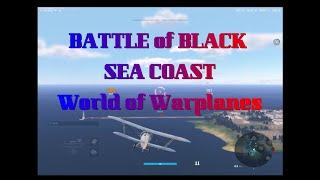 BATTLE OF BLACK SEA COAST  (Plane 1-1.5 Multirole Fighter) World of Warplanes