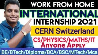 international internship 2021 | CERN internship 2021 | BCA BSc BE Btech MTech Mca internship 2021