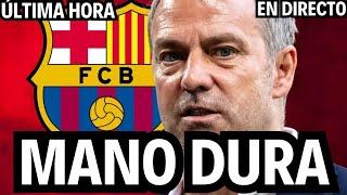 HANSI FLICK aplica mano duraÚltima hora BARÇA