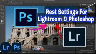 How To Rest settings For Photoshop & Lightroom to Default