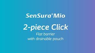 SenSura® Mio 2-piece Click flat pouching systems: How-to-use video for clinicians