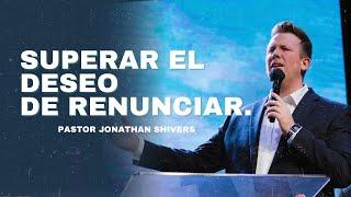 Centro Vida - Superar el Deseo de Renunciar - Jonathan Shivers