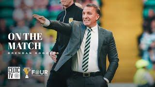 On the Match: Brendan Rodgers | Celtic 3-1 Hibernian | Champions cruise to victory over Hibs