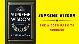 Supreme Wisdom: The Hidden Path to Success (Audiobook)