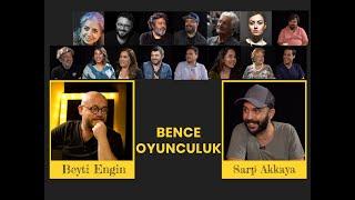 Beyti Engin ile Bence Oyunculuk I Sarp Akkaya