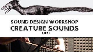 Creature Vocalizations - Sound Design Workshop Pt. 1