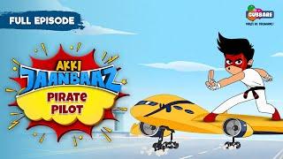 Akki Jaanbaaz - Full Episode | Pirate Pilot | Hindi Cartoon For Kids | Gubbare TV