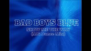 Bad Boys Blue - Show Me The Way (MG Dance Remix)