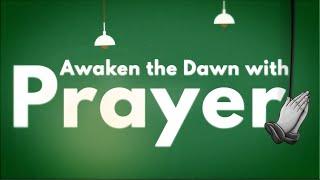 AWAKEN THE DAWN WITH PRAYER || FASTING & PRAYERS DAY 24 || 24/06/2024