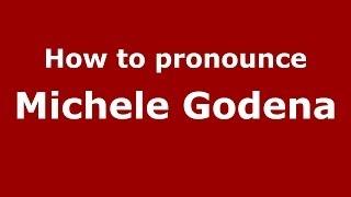 How to pronounce Michele Godena (Italian/Italy)  - PronounceNames.com