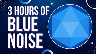 3 Hours Of Soothing Blue Noise | Background Sounds For Sleep, Study and Work