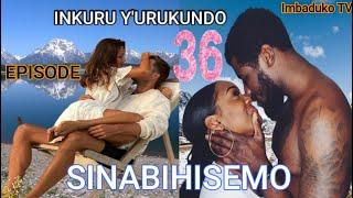 INKURU Y'URUKUNDO: SINABIHISEMO EP 36/ Inkuru y'urukundo iryoshye #abayoyvettesandrine #love