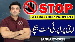 Stop Selling Your Property | اپنی پراپرٹی مت بیچو | Real Estate Current Situation January 2025