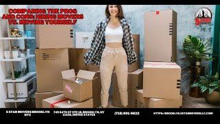 Comparing the Pros and Cons: Hiring Movers Vs. Moving Yourself | 5 Star Movers Brooklyn NYC