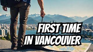 Vancouver Exploration | for First Time Travelers | Travel Guide