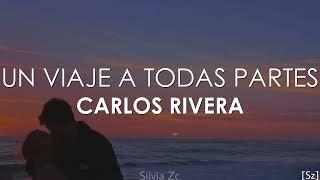 Carlos Rivera - Un Viaje A Todas Partes (Letra)