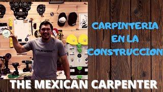 The Mexican Carpenter. Podcast episodio #23. Carpinteria en la construccion.