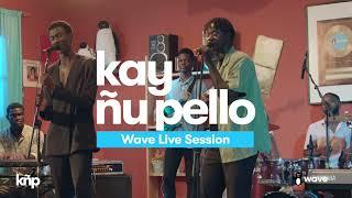 Kay Ñu Pello - @AshsTheBest X @ObreeDaman (Wave live sessions)