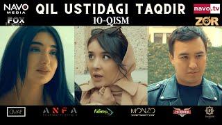 Qil ustidagi taqdir (milliy serial) 10-qism | Қил устидаги тақдир (миллий сериал)