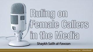 Females Doing Dawah Via the Media | Shaykh Salih al-Fawzan