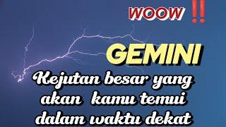  GEMINI  WOOW ‼️ KEJUTAN BESAR YANG AKAN KAMU TEMUI DALAM WAKTU DEKAT 