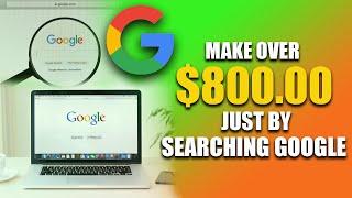 Make Over $800 Just Searching Google (Make Money Online 2023)