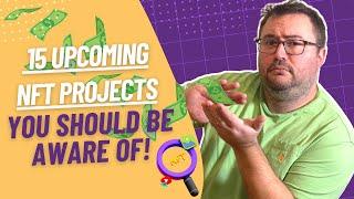 15 Upcoming NFT Projects YOU NEED TO KNOW ABOUT NOW - Early Projects - Get Whitelisted! 10X ??