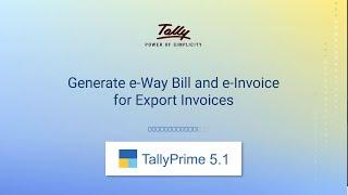 Generate e-Way Bill and e-Invoice for Export Invoices | Release 5.1 | TallyHelp