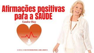 LOUISE HAY- AFIRMAÇÕES  POSITIVAS PARA A SAÚDE