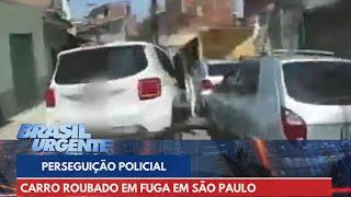 PERSEGUIÇÃO POLICIAL: carro roubado em fuga em São Paulo | Brasil Urgente