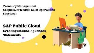 Session 1 - Creating Manual Input Bank Statements (Scope ID: BFB)