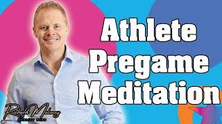 Athlete pregame meditation by Richard Maloney (3 min)