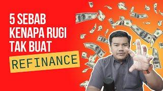 5 Sebab Kenapa Rugi Kalau Anda Tak Refinance Rumah!