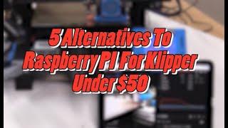 5  Raspberry Pi Alernatives For Klipper Under $50